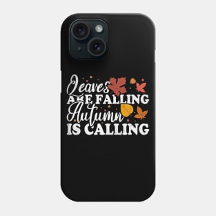 Leaves Are Falling Autumn Is Calling Phone Case