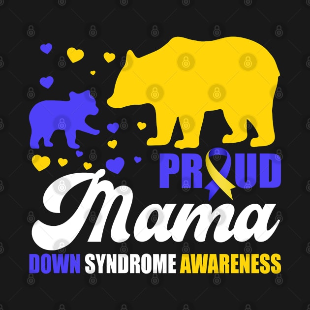 Proud Bear Mama Down Syndrome Awareness T21 Mom by Shaniya Abernathy