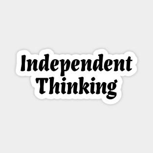 Independent Thinking is a thinking differently saying Magnet