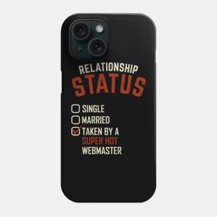 Relationship Status Taken By A Super Hot Webmaster Phone Case