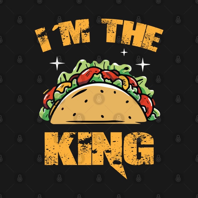 Funny Mexican Taco I Am The Taco King Cinco De Mayo Food by Radoxompany