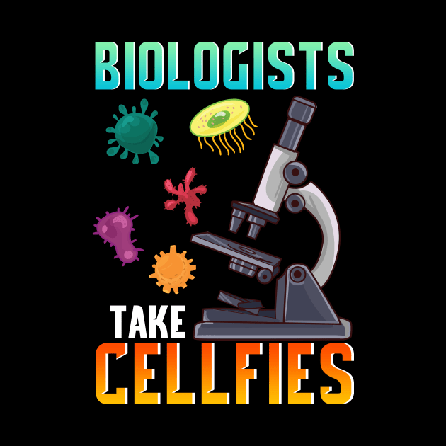 Cute Biologists Take Cellfies Selfies Biology Pun by theperfectpresents