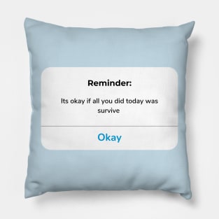 Reminder: It’s okay if all you did today was survive Pillow