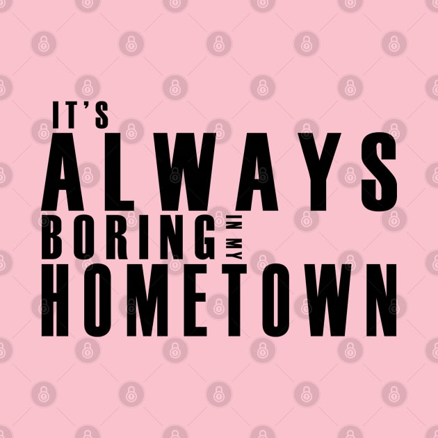 It's Always Boring In My Hometown by MFK_Clothes