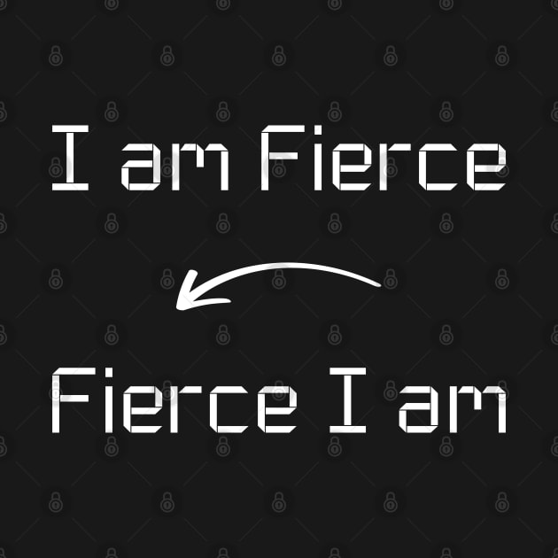 I am Fierce T-Shirt mug apparel hoodie tote gift sticker pillow art pin by Myr I Am