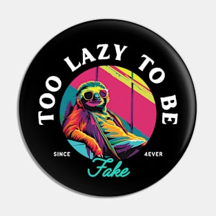 Funny Sloth T-Shirt - "Too Lazy To Be Fake" - Perfect for Sloth Lovers and Chill Vibes! Pin