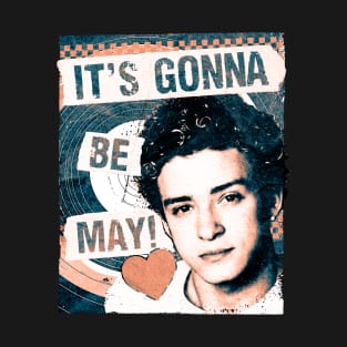 It's Gonna Be May T-Shirt