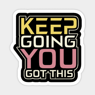 Keep Going You Got This Inspirational Magnet