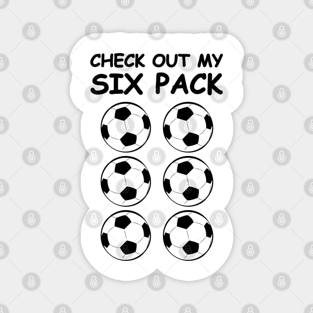 Check Out My Six Pack - Football / Soccer Balls Magnet by DesignWood-Sport