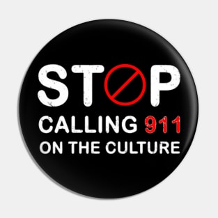 Stop calling 911 on the culture Pin