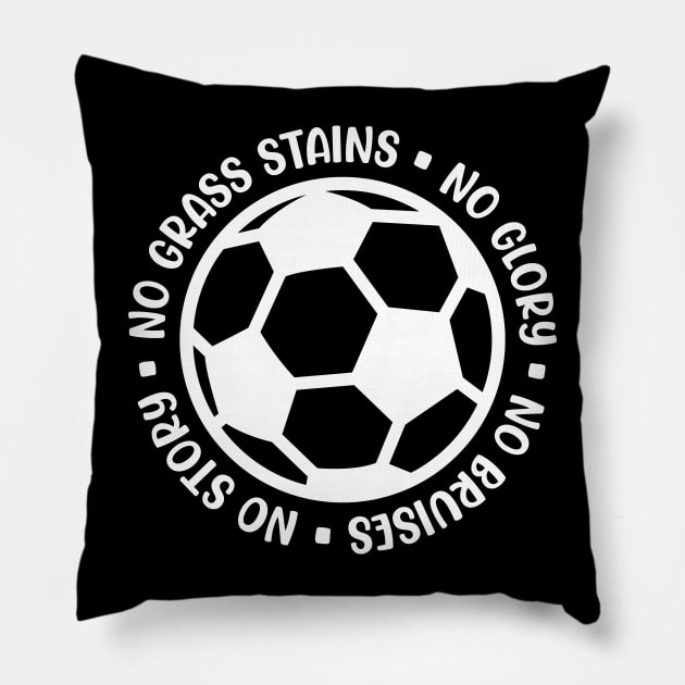 No Grass Stains No Glory No Bruises No Story Soccer Boys Girls Cute Funny Pillow by GlimmerDesigns