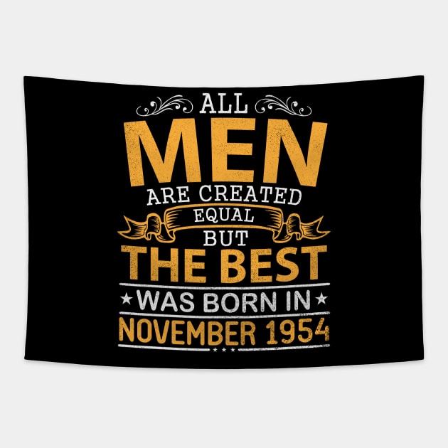 All Men Are Created Equal But The Best Was Born In November 1954 Happy Birthday To Me Papa Dad Son Tapestry by bakhanh123