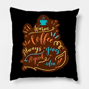 Warm coffee always gives a good idea Pillow