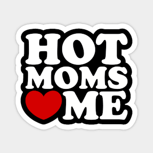 hot moms love me, hot moms heart me Magnet