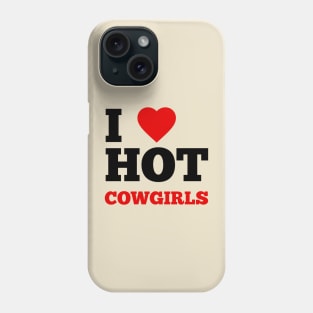 I Love Hot Cow Girls Phone Case