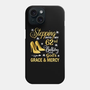 Stepping Into My 62nd Birthday With God's Grace & Mercy Bday Phone Case