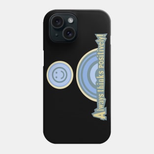 Always thinks positively, blue version Phone Case