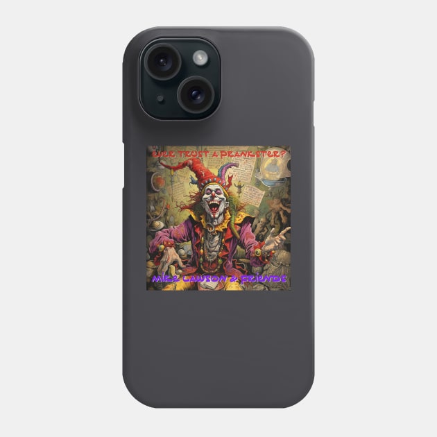 Ever Trust a Prankster? Phone Case by Mike Lawson and Friends