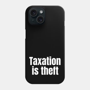 Taxation is theft Phone Case