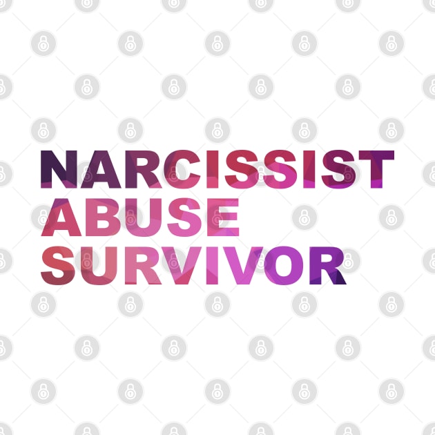 Say it loud! Narcissist Abuse Survivor (clear message, purple letters) by F-for-Fab