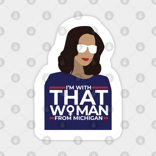 I'm with that Woman from Michigan - Gretchen Whitmer Magnet by theidealteal