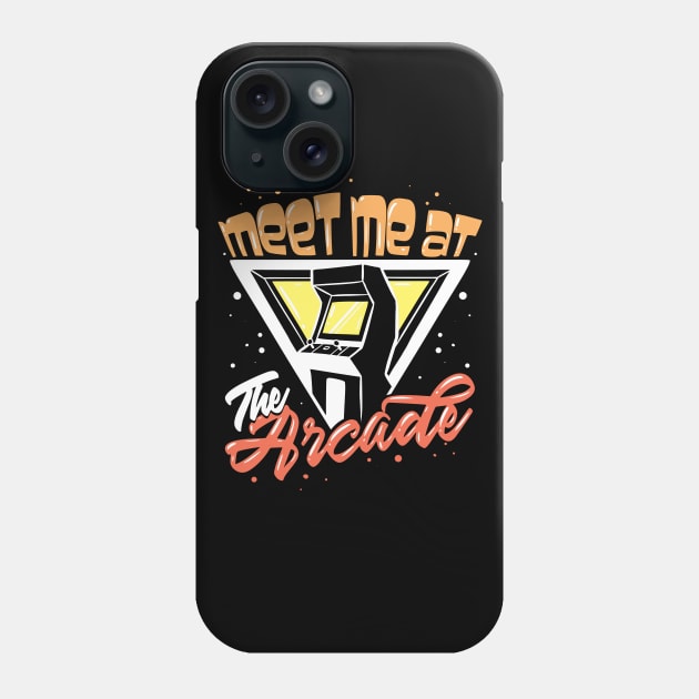 Meet me at the arcade Phone Case by TheBestHumorApparel