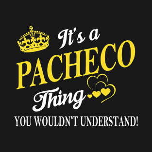 Its PACHECO Thing You Wouldnt Understand T-Shirt