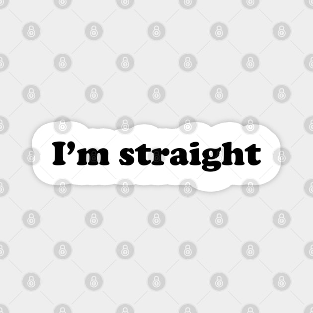 White Lie Party t shirt ideas I'm straight Magnet by MairlaStore