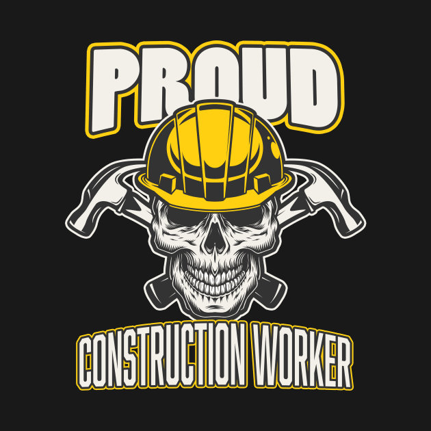 Proud Construction Worker by Foxxy Merch