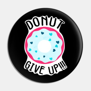 Donut give up!!! Pin