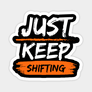 Just Keep Shifting Car Lovers Carguy Magnet