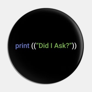 Did I Ask? Pin