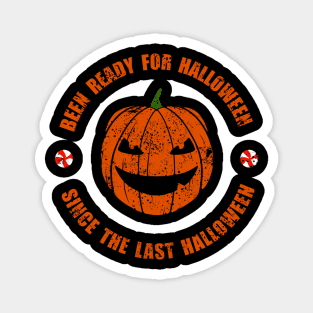 funny Halloween ive been ready for Halloween since last Halloween Magnet