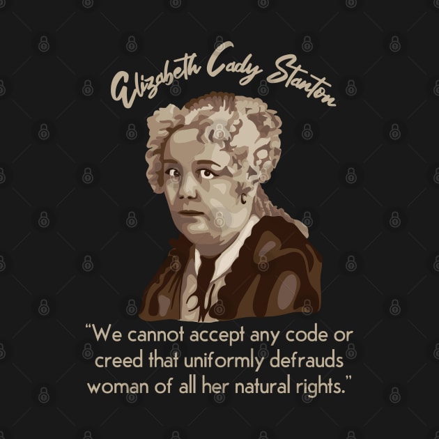 Elizabeth Cady Stanton Portrait and Quote by Slightly Unhinged