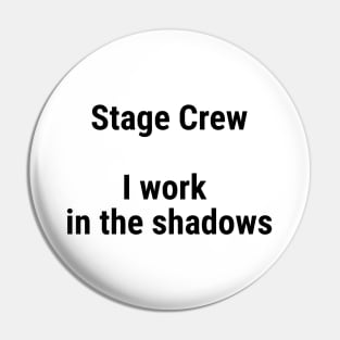 Stage Crew, I work in the shadows Black Pin