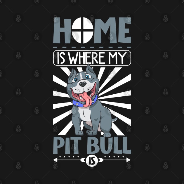 Home is where my Pit Bull is - Pit Bull by Modern Medieval Design