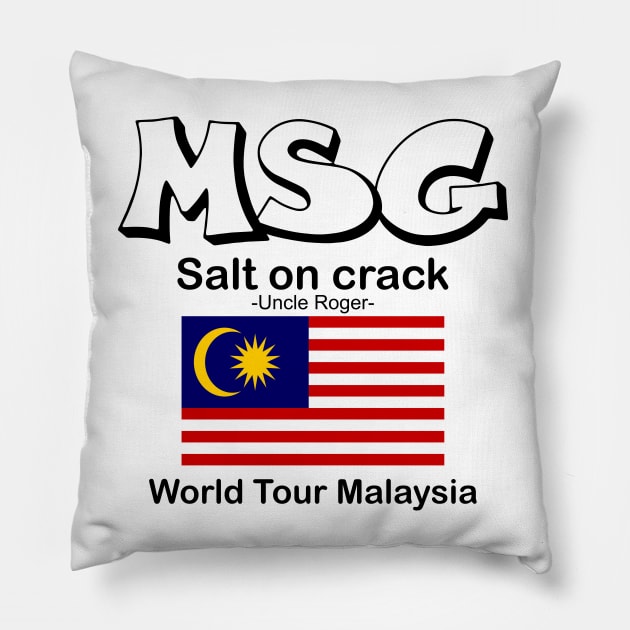 MSG, Salt on crack - Uncle Roger World Tour Malaysia Pillow by kimbo11