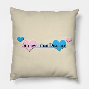 Stronger Than Distance Pillow