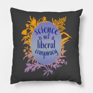 Science Is Not A Liberal Conspiracy Pillow