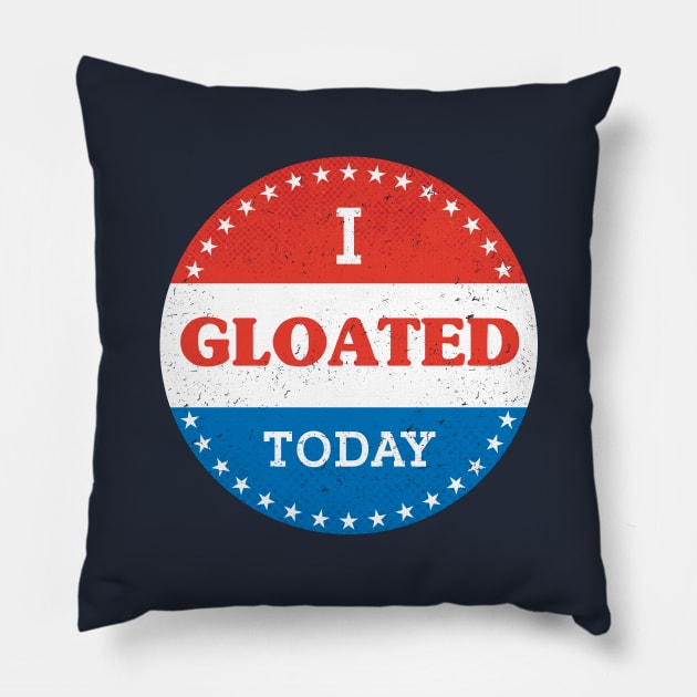 I Gloated Today Pillow by SMcGuire