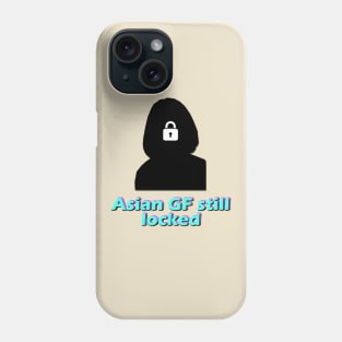 Asian GF still locked Phone Case