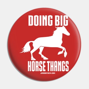 Big Horse Thangs Pin