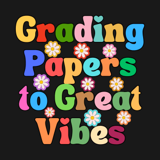 Grading papers to great vibes T-Shirt