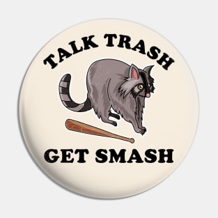 Talk Trash Get Smash Funny Raccoon Lover Pin