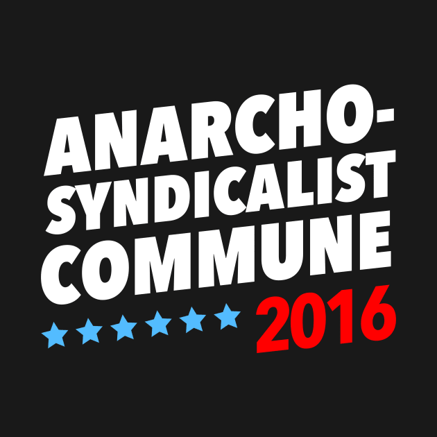 Anarcho-Syndicalist Commune 2016 by dumbshirts