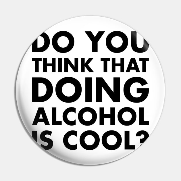 Do You Think Doing Alcohol Is Cool? Pin by Venus Complete