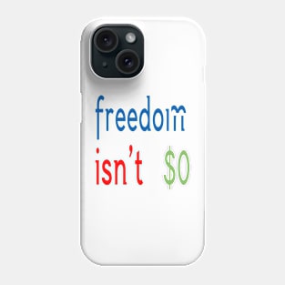 Freedom Isn't Free Phone Case