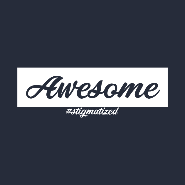 Awesome - Stigmatized by Stigmatized