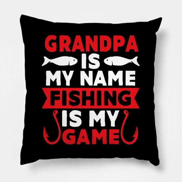 Grandpa Is My Name Fishing Is My Game Pillow by MekiBuzz Graphics