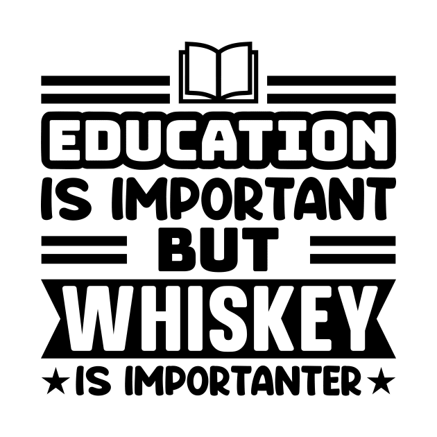 Education is important, but whiskey is importanter by colorsplash